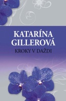Kroky v daždi (Katarína Gillerová)