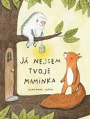 Já nejsem tvoje maminka (Marianne Dubuc)