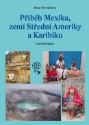 Příběh Mexika, zemí Střední Ameriky a Karibiku (Dana Trávničková)