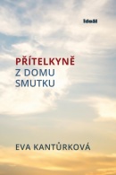 Přítelkyně z domu smutku (Eva Kantůrková)