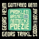 Prokletí básníci německé poezie (Gottfried Benn, Georg Heym, Jakob van Hoddis, Georg Trakl)