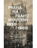 Praha na prahu moderny (Jaromír Červenka, Jana Svobodová)