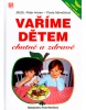 Vaříme dětem chutně a zdravě (Pavla Momčilová, Peter Horan)