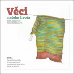 Věci našeho života (Adriana Skálová, Petr Borkovec)