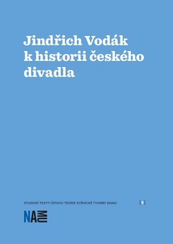 Jindřich Vodák k historii českého divadla (Jaroslav Vostrý, Zuzana Sílová)