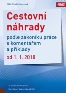 Cestovní náhrady podle zákoníku práce s komentářem a příklady od 1. 1. 2018 (Eva Hofmannová)