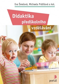 Didaktika předškolního vzdělávání (Michaela Prášilová, Eva Šmelová)