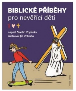 Biblické příběhy pro nevěřící děti (Martin Vopěnka, Jiří Votruba)