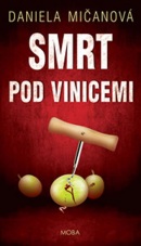 Smrt pod vinicemi (Daniela Mičanová)
