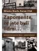 Zapomeňte, že jste byli lidmi ... (Roman Cílek, Miloslav Moulis)