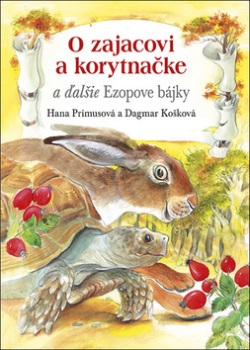 O zajacovi a korytnačke a ďalšie Ezopove bájky (Hana Primusová)