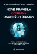 Nové pravidlá ochrany osobných údajov (Jana Žuľová, Tatiana Valentová, Marek Švec)