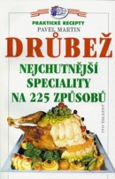 Drůbež nejchut.spec.na 225 zp. (Pavel Martin)