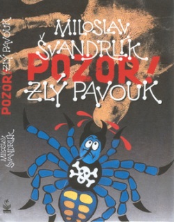 Pozor! Zlý pavouk (Miloslav Švandrlík)