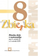 Zbierka úloh z matematiky pre 8. ročník ZŠ a 3. ročník GOŠ (Z. Valášková)