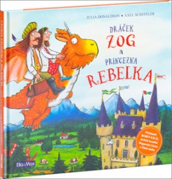 Dráček Zog a princezna rebelka (Axel Scheffler, Julia Donaldson)