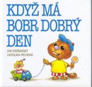 Když má bobr dobrý den (Ladislava Pechová, Jan Vodňanský)