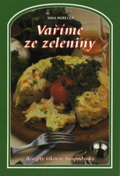 Vaříme ze zeleniny (Jana Horecká)