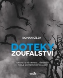 Doteky zoufalství - Dramatické kriminální příběhy podle skutečných událostí (Roman Cílek)