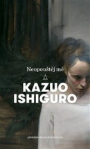 Neopouštěj mě (Kazuo Ishiguro)