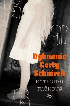 Vyhnanie Gerty Schnirch (Kateřina Tučková)