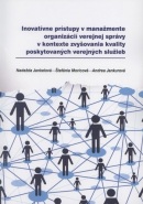Inovatívne prístupy v manažmente organizácií verejnej správy v kontexte zvyšovania kvality poskytovaných verejných služieb (Nadežda Jankelová, Štefánia Moricová, Andrea Jankurová)