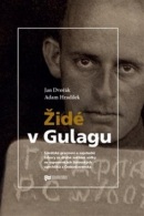 Židé v Gulagu (Jan Dvořák, Adam Hradílek)