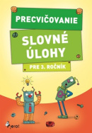 Precvičovanie Slovné úlohy pre 3. ročník (kolektív)