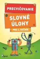 Precvičovanie Slovné úlohy pre 4. ročník (kolektív)