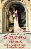 S cejchem ďábla - Když na Karlštejně vládla Kateřina Bechyňová (Oldřiška Ciprová)