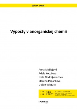 Výpočty v anorganickej chémii (Adela Kotočová, Blažena Papánková, Dušan Valigura, Iveta Ondrejkovičová, Anna Mašlejová)