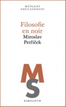 Filosofie en noir (Miroslav Petříček)