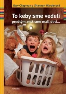 To keby sme vedeli predtým, než sme mali deti (Shannon Wardenová, Gary Chapman)