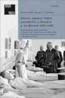 Zdraví nemocní říšští protektoři v Čechách a na Moravě 1939-1945 (Milan Novák, Michal Šimůnek)