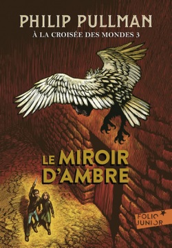 A la croisée des mondes 3 : Le Miroir d'ambre  (Philip Pullman)