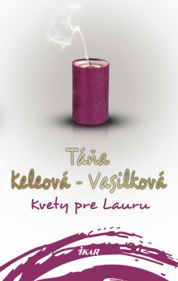 Kvety pre Lauru, 2. vydanie (Táňa Keleová-Vasilková)
