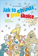 Jak to chodí v psí školce (Iva Gecková, Michal Sušina)