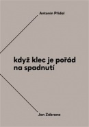 Když klec je pořád na spadnutí (Jiří Opelík, Antonín Přidal, Jan Zábrana)