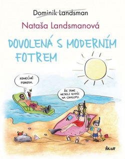 Dovolená s moderním fotrem (Dominik Landsman)
