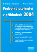 Podvojné účetnictví v příkladech 2004 (Beata Blechová; Jana Janoušková)