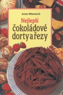 Nejlepší čokoládové dorty a řezy (Anne Wilson)