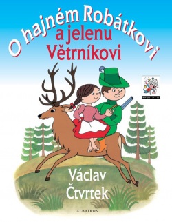 O hajném Robátkovi a jelenu Větrníkovi (Ladislav Čapek, Bohumil Šiška, Václav Čtvrtek)