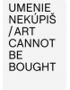 Umenie nekúpiš Art Cannot Be Bought (Aurel Hrabušický)