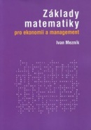 Základy matematiky pro ekonomii a management (Ivan Mezník)