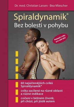 Spiráldynamik - bez bolesti v pohybu, 60 nejúčinnějších cviků v jedné knize. (Christian Larsen)