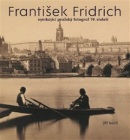 František Fridrich (Jiří Koliš, Kateřina Bečková, Pavel Scheufler)