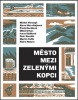 Město mezi zelenými kopci (Miloš Urban, Pavla Horáková, Alena Mornštajnová, Michal Viewegh)