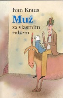 Muž za vlastním rohem (Ivan Kraus, Adolf Born)