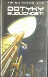 Dotyky budúcnosti (1. akosť) (Martin Králik, Zuska Stožická)