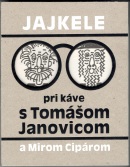 Jajkele: Pri káve s Tomášom Janovicom a Mirom Cipárom (Tomáš Janovic, Peter Chalupa, Miroslav Cipár)